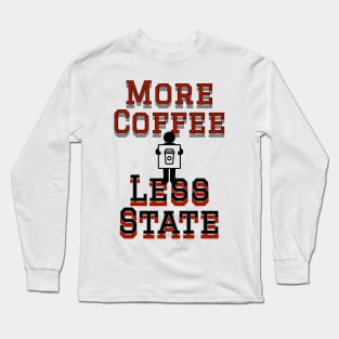 coffee is more important than politicians Long Sleeve T-Shirt